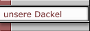unsere Dackel